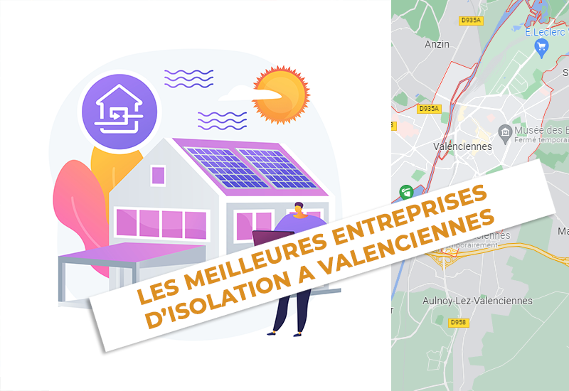 Les meilleures entreprise d'isolation dans les alentours de la ville de Valenciennes